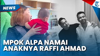 TINGGALKAN 3 ANAK, Mpok Alpa Beri Nama Anaknya Raffa dan Raffi Ahmad, Ini Alasannya