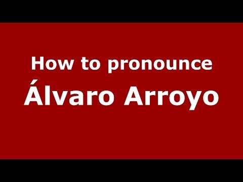 How to pronounce Álvaro Arroyo (Spanish/Spain) - PronounceNames.com