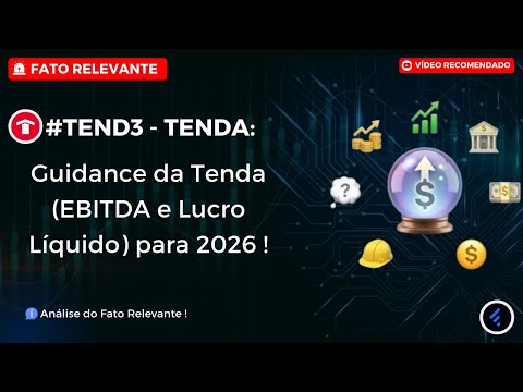 Thumbnail do vídeo: #TEND3: TENDA PODE DISPARAR em 2026? Decifrando o NOVO Guidance da Tenda. Lucro de R$ 600 Milhões?