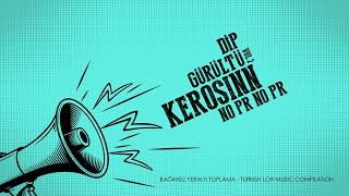 Download lagu Kerosinn - No Pr No Pr (Dip Gürültü Vol.2) mp3