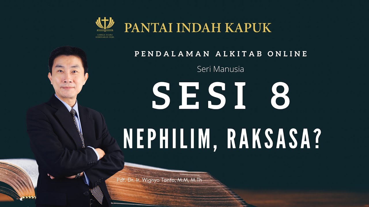 Kitab Kejadian (Sesi 8) – Nephilim, raksasa? – Pdt. Dr. Ir. Wignyo Tanto, M.M, M.Th