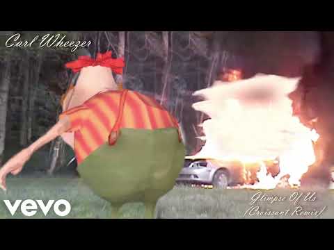 Carl Wheezer  - Glimpse of Us (Croissant Remix)