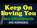 KEEP ON LOVING YOU - REO Speedwagon (HD Karaoke)