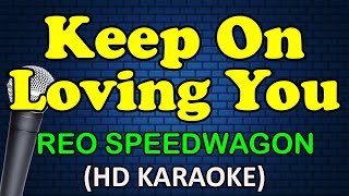 KEEP ON LOVING YOU - REO Speedwagon (HD Karaoke)