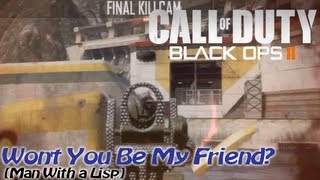 Won't You Be My Friend? [Man With a Lisp Part 2] (Black Ops 2)