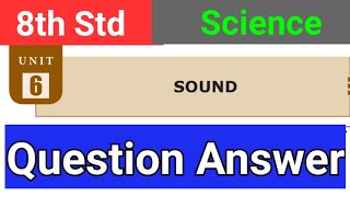 8th Std - Science | Unit 6 - Sound | Question And Answer