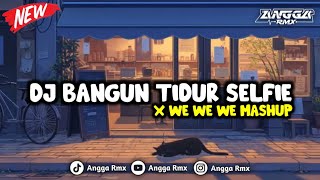 Download lagu DJ BANGUN TIDUR SELFIE X WE WE WE MASHUP MENGKANE 🎟️ || COCOK BUAT NYANTAI SAMBIL NGOPI ☕ mp3