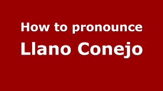 How to pronounce Llano Conejo
