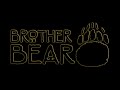 Brother Bear Look Through My Eyes High Pitch