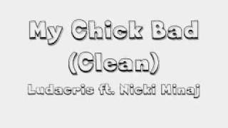 My Chick Bad (Clean Version) Ludacris Feat. Nicki Minaj