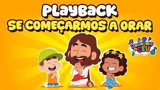 Se começarmos a orar - Playback | Karaokê - Corinho Evangélico Música infantil - Louvorzinho do Céu