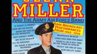 Glenn Miller &amp;  Army Air Force Band, with Artie Malvin and The Crew Chiefs