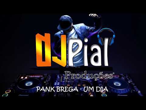 PANK BREGA - UM DIA #DjPial