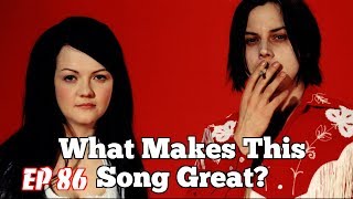 What Makes This Song Great?™ Ep.86 The White Stripes