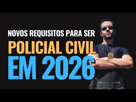 Quais os Requisitos para ser Policial Civil em 2026: Guia Completo