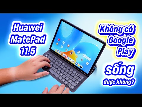 Huawei MatePad 11.5": không có Google Play thì sống kiểu gì?