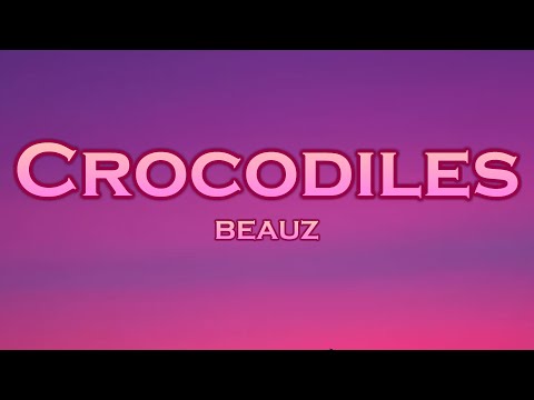 BEAUZ - Crocodiles (Lyrics) feat. LODATO, Crooked Bangs