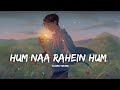 Hum Naa Rahein Hum Lofi Remix Mithoon Benny Dayal Lofi Slowedandreverb Rplofisongs