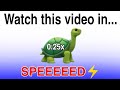 Watch This Video In 0 25x Speed