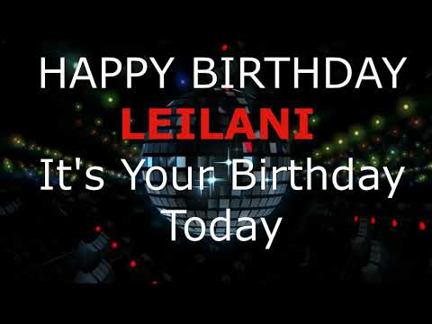 Happy Birthday Leilani  - It's Your Birthday Today The Modern Birthday Song.