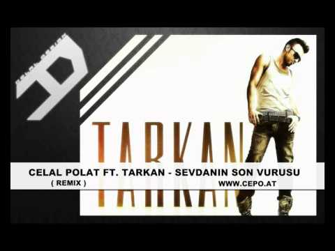 CELAL POLAT FT. TARKAN - SEVDANIN SON VURUSU (REMIX) WWW.CEPO.AT