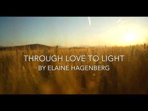 "Through Love to Light" by Elaine Hagenberg