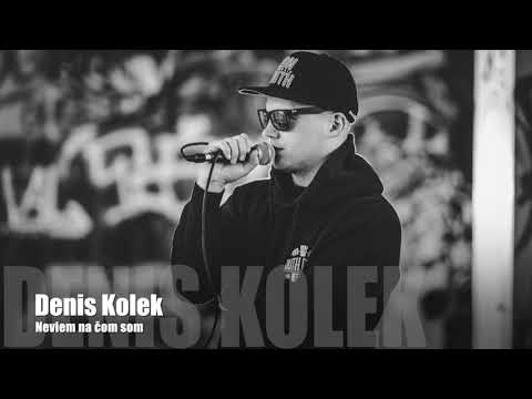 Denis Kolek - Neviem na čom som