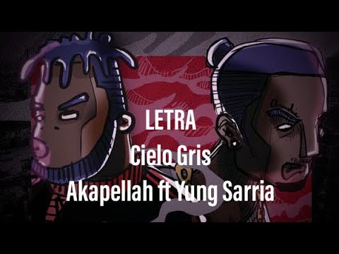 Cielo Gris (Letra) - Akapellah ft Yung Sarria