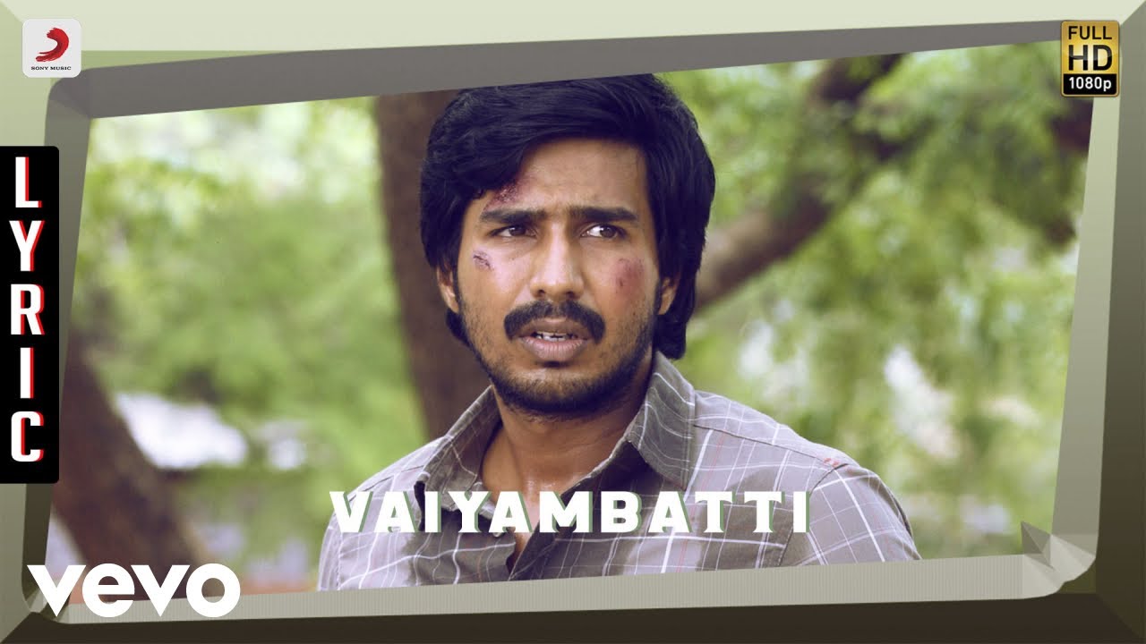 Vaiyambatti Lyrics  | Idam Porul Eval | Andony Dasan, Priyadarshini | Yuvan Shankar Raja