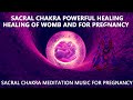 SACRAL CHAKRA HEALING MUSIC FOR WOMB AND PREGNANCY Cleanse Sacral Chakra Creative Sexual Energy