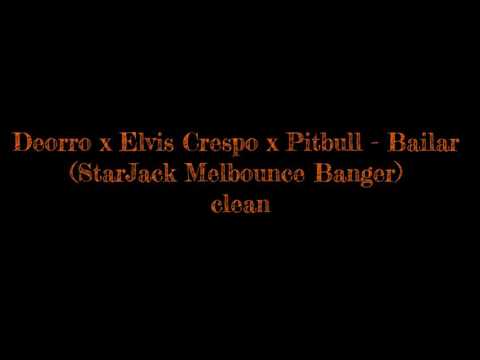 Starjack - Bailar - Deorro X Elvis Crespo X Pitbull - ( Hype Og / * Bonus * Melbounce Banger ) Clean