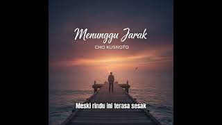 Download lagu Cho Kusnoto - Menunggu Jarak (Lyric Video) mp3
