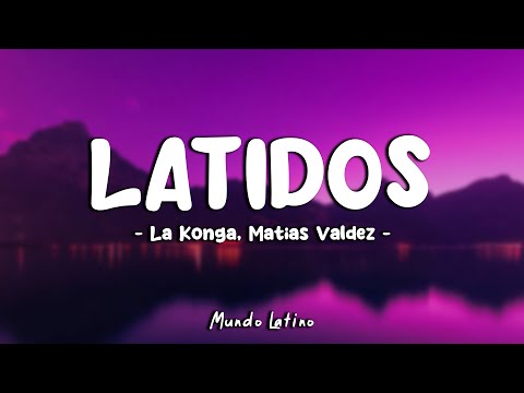 La Konga, Matias Valdez - LATIDOS (Letra\Lyrics)