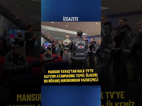 MANSUR YAVAŞ’TAN HALK TV’YE KAYYUM ATANMASINA TEPKİ: ÜLKEMİZ BU RÖVANŞ HUKUKUNDAN VAZGEÇMELİ #halktv