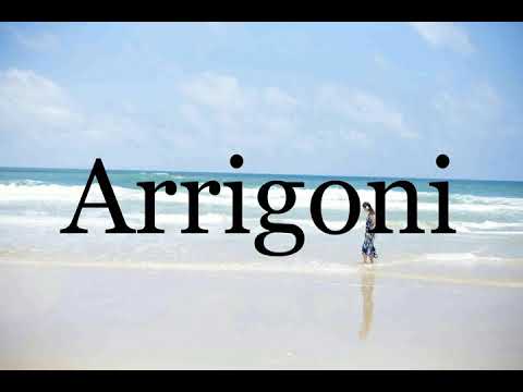 How To Pronounce Arrigoni🌈🌈🌈🌈🌈🌈Pronunciation Of Arrigoni