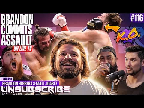 Brandon Commits Assault on Live TV ft. Brandon Herrera - Unsubscribe Podcast Ep 116