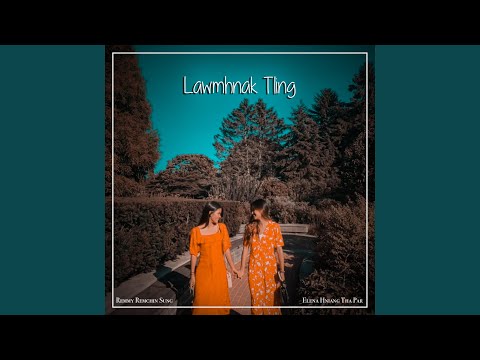 Lawmhnak Tling (feat. Remmy Remchin Sung)