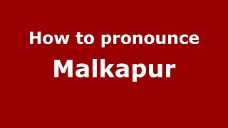 How to pronounce Malkapur