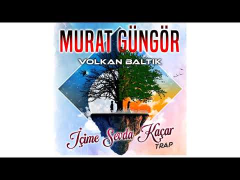 Murat Güngör Ft.Volkan Baltık  - İçime Sevda Kaçar - Trap