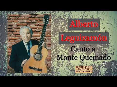Canto a Monte Quemado - Alberto Leguizamón (Poesía de Elsa Corvalán y Onofre Paz)