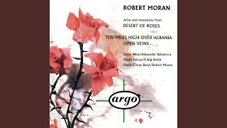 Moran: Arias, Interludes & Inventions from "The Desert of Roses" - I Can Go? I Can Go To My Father?