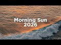 Morning Sun 2025 ️ Chillout Mix