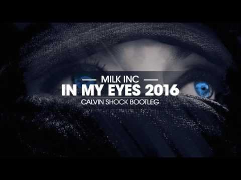Milk Inc - In My Eyes 2016 (Calvin Shock Bootleg) [OUT NOW!]