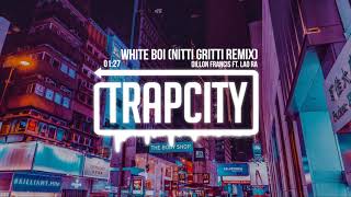 Dillon Francis ft. Lao Ra - White Boi (Nitti Gritti Remix)