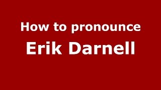 How to pronounce Erik Darnell