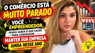 COMÉRCIO PARADO? O QUE FAZER PARA O DINHEIRO ENTRAR!?