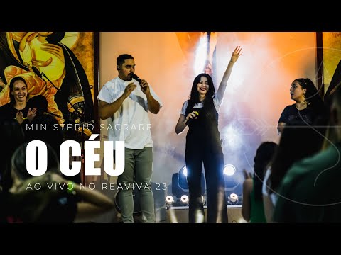 MINISTÉRIO SACRARE - O CÉU (Ao Vivo no REAVIVA 23')