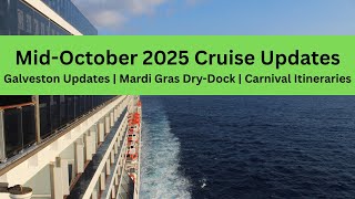 October Cruise Updates | Galveston Construction, Carnival Cruise Itineraries, & Mardi Gras Drydock