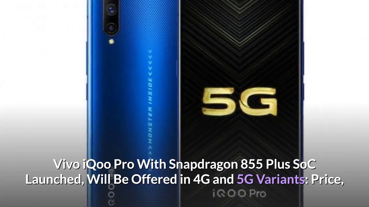 Vivo iQoo Pro With Snapdragon 855 Plus SoC Launched, Will Be Offered in 4G and 5G Variants: Price, S