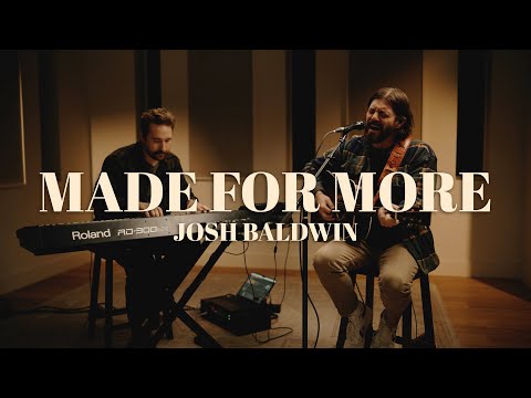 Made For More // Josh Baldwin // Worship Together Session